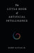 The Little Book of Artificial Intelligence