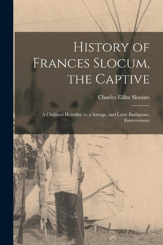 History of Frances Slocum, the Captive