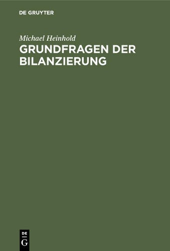 Grundfragen der Bilanzierung: Erstellung und Analyse von Jahresabschlüssen nach der Steuer- und Rechnungslegungsreform in Österreich (German Edition