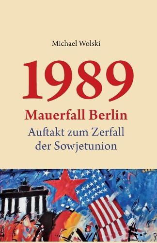 1989 Mauerfall Berlin