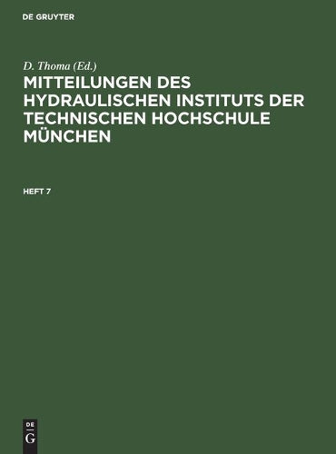 Mitteilungen des Hydraulischen Instituts der Technischen Hochschule München: Heft 7 (Mitteilungen Des Hydraulischen Instituts Der Technischen Hochschule München, 7) (German Edition