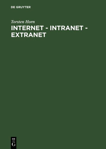 Internet - Intranet - Extranet: Potentiale im Unternehmen (German Edition