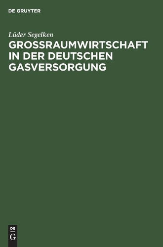 Großraumwirtschaft in der deutschen Gasversorgung (German Edition