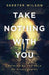 Take Nothing With You