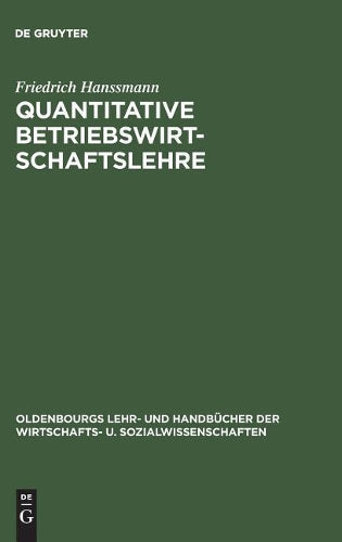 Quantitative Betriebswirtschaftslehre: Lehrbuch der modellgestützten Unternehmensplanung (Oldenbourgs Lehr- und Handbücher der Wirtschafts- u. Sozialwissenschaften) (German Edition