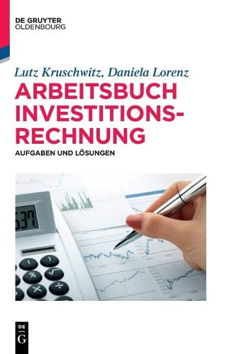 Arbeitsbuch Investitionsrechnung: Aufgaben und Lösungen (De Gruyter Studium) (German Edition