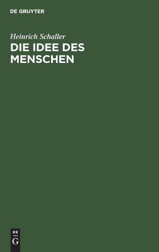 Die Idee des Menschen: Ein Beitrag zur metaphysischen Anthropologie (German Edition