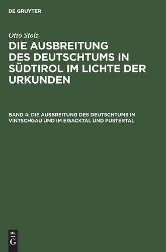 Die Ausbreitung des Deutschtums im Vintschgau und im Eisacktal und Pustertal (German Edition