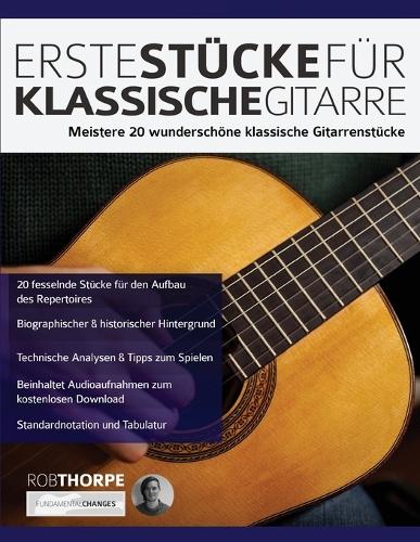 Erste Stücke für klassische Gitarre: Meistere 20 Wunderschöne Klassische Gitarrenstücke (Klassische Gitarre spielen lernen