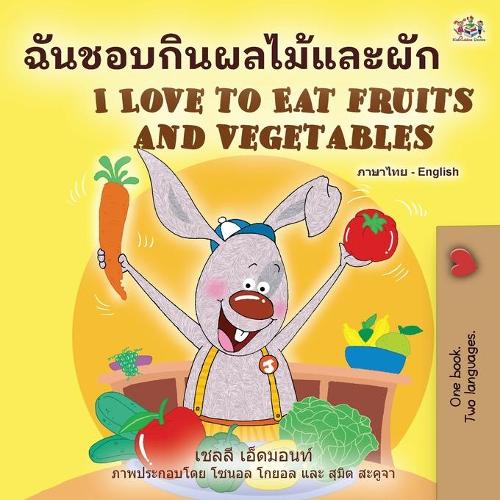 I Love to Eat Fruits and Vegetables (Thai English Bilingual Book for Kids) (Thai English Bilingual Collection