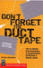 Don't Forget the Duct Tape
