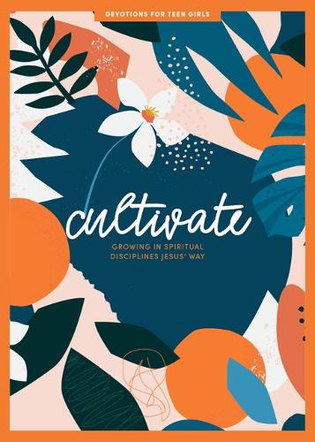 Cultivate Teen Girls' Devotional: Growing in Spiritual Disciplines Jesus' Way Volume 3 (Lifeway Students Devotions