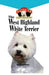 West Highland White Terrier: An Owner's Guide Toa Happy Healthy Pet (Your Happy Healthy Pet, 118