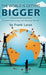 The World Is Getting Bigger