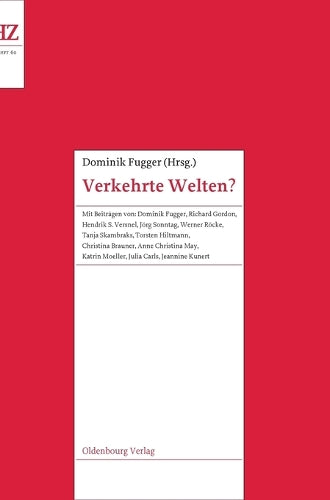Verkehrte Welten?: Forschungen zum Motiv der rituellen Inversion (Historische Zeitschrift / Beihefte, N.F. 60) (German Edition