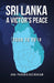 Sri Lanka A Victor's Peace