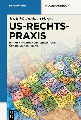 US-Rechtspraxis: Praxishandbuch Zivilrecht und Öffentliches Recht (De Gruyter Praxishandbuch) (German Edition