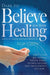 Dare to Believe for Your Healing