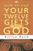 HOW TO USE YOUR 12 GIFTS FROM GOD