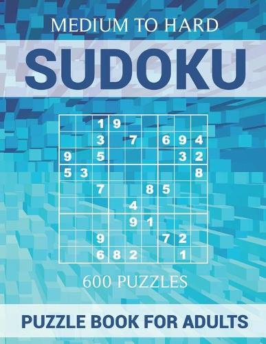 Sudoku Puzzle Book for Adults - 600 Puzzles - Medium to Hard