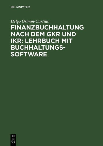 Finanzbuchhaltung nach dem GKR und IKR: Lehrbuch mit Buchhaltungs-Software:  (German Edition