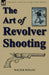 The Art of Revolver Shooting