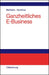 Ganzheitliches E-Business: Technologien, Strategien und Anwendungen unter besonderer Berücksichtigung der Anforderungen von kleinen und mittelständischen Unternehmen (German Edition