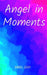 Angel in Moments