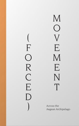 (Forced) Movement: Across the Aegean Archipelago