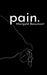 Pain.