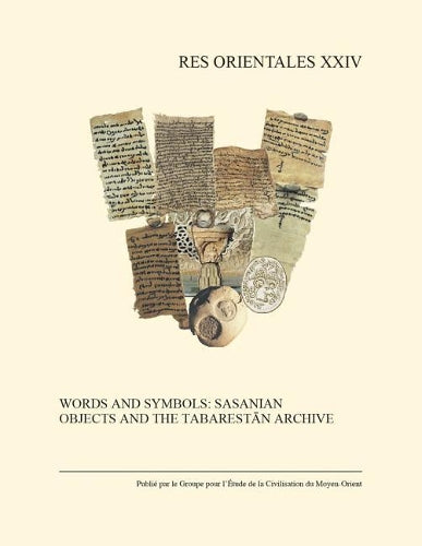 Words and Symbols: Sasanian Objects and the Tabarestan Archive