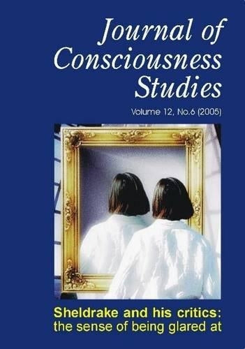 Sheldrake and His Critics: The Sense of Being Glared at: 12 (Journal of Consciousness Studies