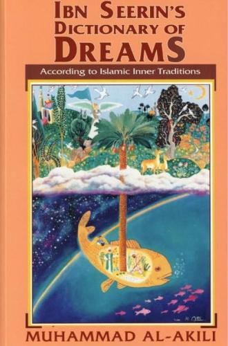 Ibn Seerin's Dictionary of Dreams: According to Islam Inner Traditions (Tafsir-ul Ahlam