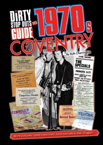 Dirty Stop Out's Guide to 1970s Coventry