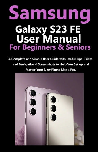 Samsung Galaxy S23 FE User Manual for Beginners and Seniors