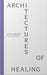 Architectures of Healing: Cure through Sleep, Touch, and Travel