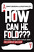 How Can He Fold