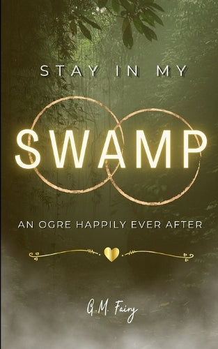Stay In My Swamp: An Ogre Happily Ever After (Get In My Swamp