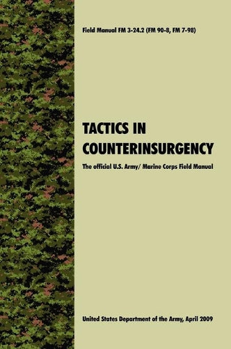 Tactics in Counterinsurgency: The Official U.S. Army / Marine Corps Field Manual FM3-24.2 (FM 90-8, FM 7-98