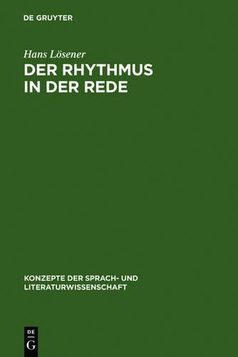 Der Rhythmus in der Rede: Linguistische und literaturwissenschaftliche Aspekte des Sprachrhythmus (Konzepte der Sprach- und Literaturwissenschaft, 59) (German Edition