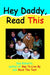 Hey Daddy, Read This