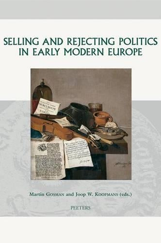 Selling and Rejecting Politics in Early Modern Europe