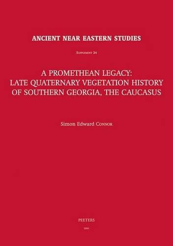 A Promethean Legacy: Late Quaternary Vegetation History of Southern Georgia, the Caucasus