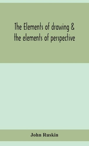 The elements of drawing & the elements of perspective