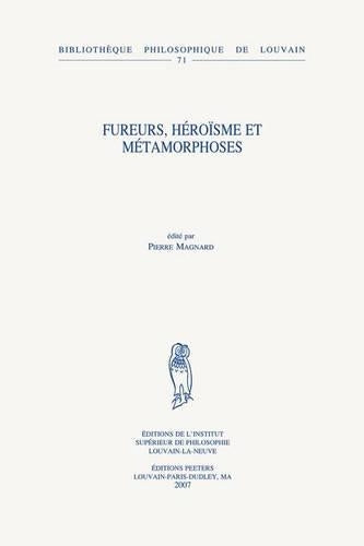 Fureurs, Heroisme Et Metamorphoses