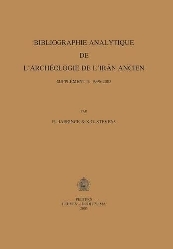 Bibliographie Analytique De L'archeologie De L'Iran Ancien. Supplement 4: 1996-2003