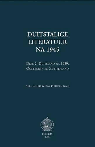 Duitstalige Literatuur Na 1945. Deel 2: Duitsland Na 1989, Oostenrijk En Zwitserland