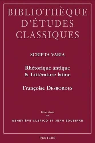 Scripta Varia. Rhetorique Antique Et Litterature Latine
