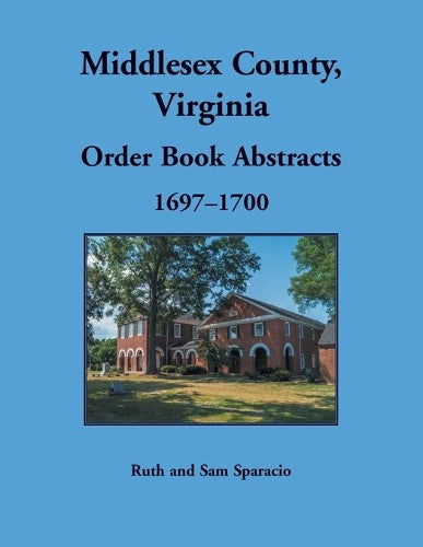 Middlesex County, Virginia Order Book Abstracts, 1697-1700