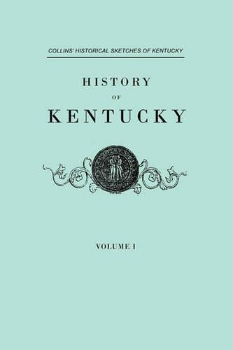 History of Kentucky. Collins' Historical Sketches of Kentucky. in Two Volumes. Volume I
